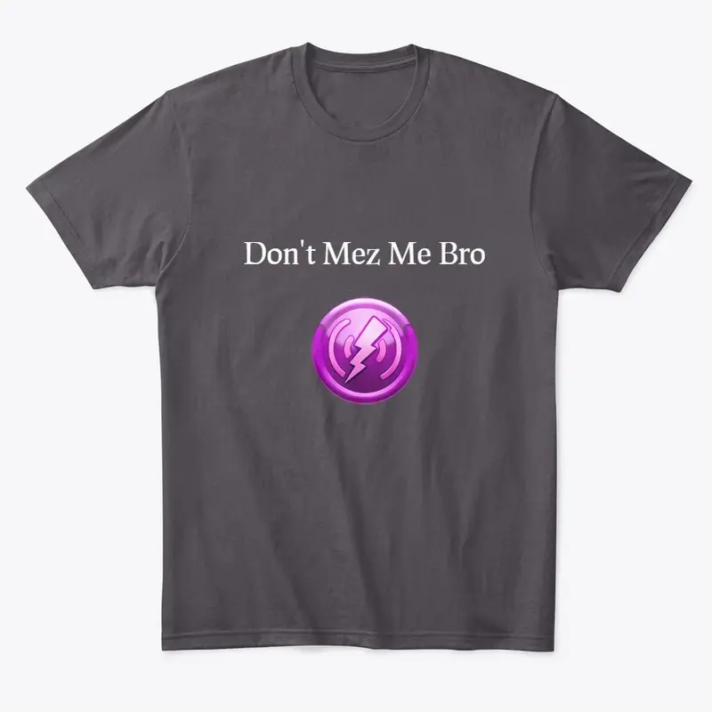 Don't Mez Me Bro