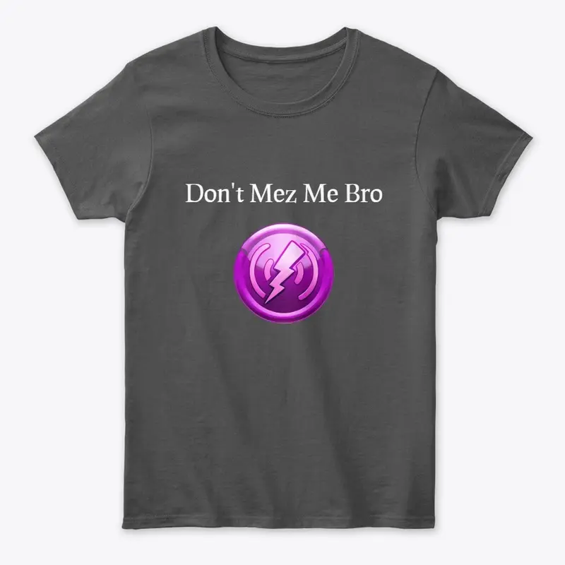 Don't Mez Me Bro